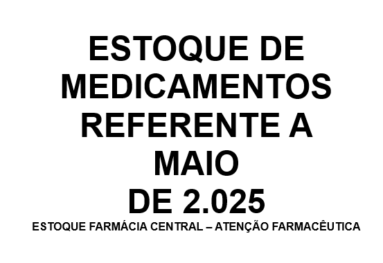 ESTOQUE DE MEDICAMENTOS, MAIO DE 2.025